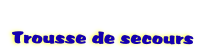  
 Trousse de secours