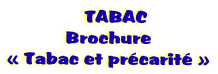TABAC
Brochure
« Tabac et précarité »