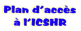 Plan d’acc�s
� l’ICSHR