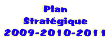 Plan
Strat�gique
2009-2010-2011