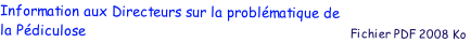 Information aux Directeurs sur la problmatique de
la Pdiculose                                                                          Fichier PDF 2008 Ko
