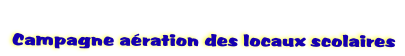  
 Campagne aration des locaux scolaires
