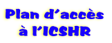 Plan d’accs
 l’ICSHR
