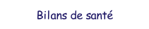 Bilan de sant.