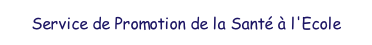 Service Promotion de la Sant  l'Ecole.