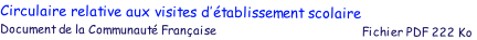 Circulaire relative aux visites d’tablissement scolaire
Document de la Communaut Franaise                                            Fichier PDF 222 Ko
