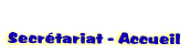 
Secrtariat - Accueil
