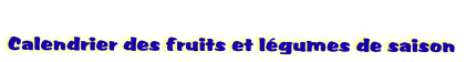  
Calendrier des fruits et lgumes de saison
