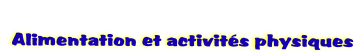  
 Alimentation et activits physiques

