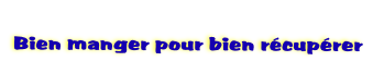   
 Bien manger pour bien rcuprer
