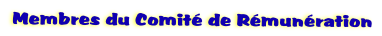  Membres du Comit de Rmunration
